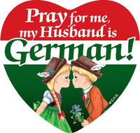 
              Magnet: Heart Tile - Pray for me, my Husband is German
            