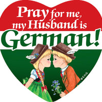 Magnet: Heart Tile - Pray for me, my Husband is German